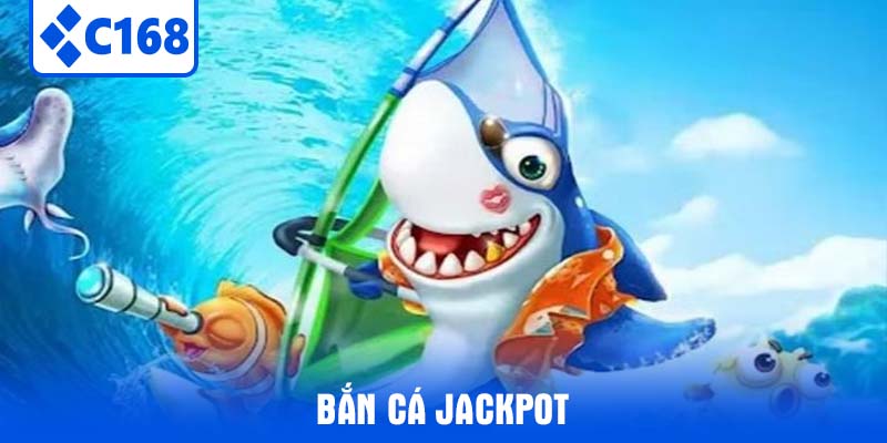 Bắn Cá Jackpot