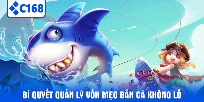 Bí Quyết Quản Lý Vốn Mẹo Bắn Cá Không Lỗ