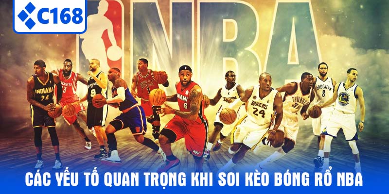 Các Yếu Tố Quan Trọng Khi Soi Kèo Bóng Rổ NBA
