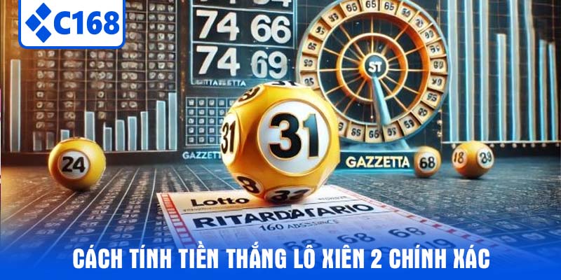 Cách Tính Tiền Thắng Lô Xiên 2 Chính Xác