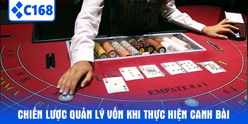 Chiến Lược Quản Lý Vốn Khi Thực Hiện Canh Bài 