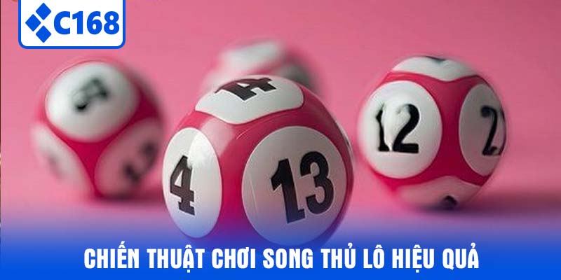 Chiến Thuật Chơi Song Thủ Lô Hiệu Quả