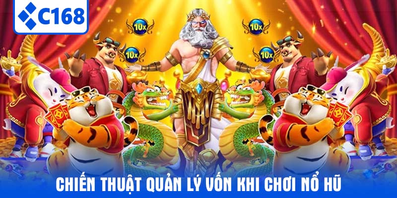 Chiến thuật quản lý vốn khi chơi nổ hũ