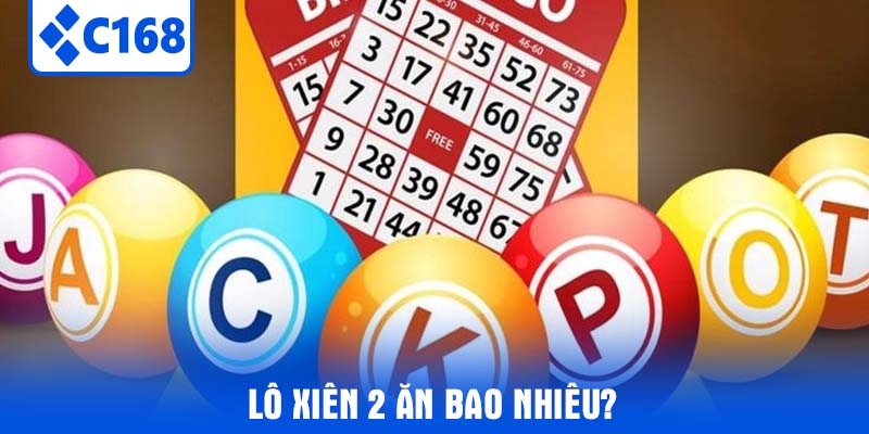 Lô Xiên 2 Ăn Bao Nhiêu?