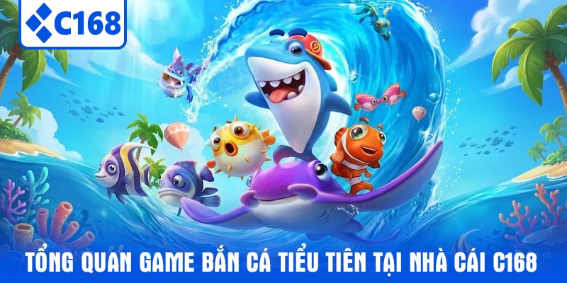 Tổng quan game bắn cá tiểu tiên tại nhà cái C168