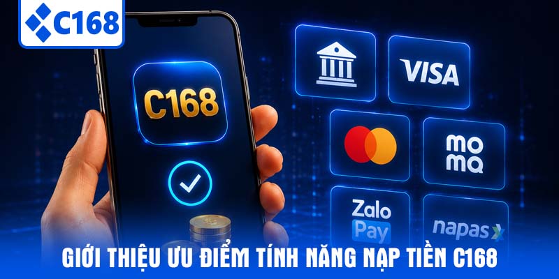 Giới thiệu ưu điểm tính năng nạp tiền C168